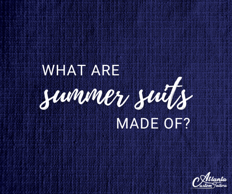 what-are-summer-suits-made-of-atlanta-custom-tailors