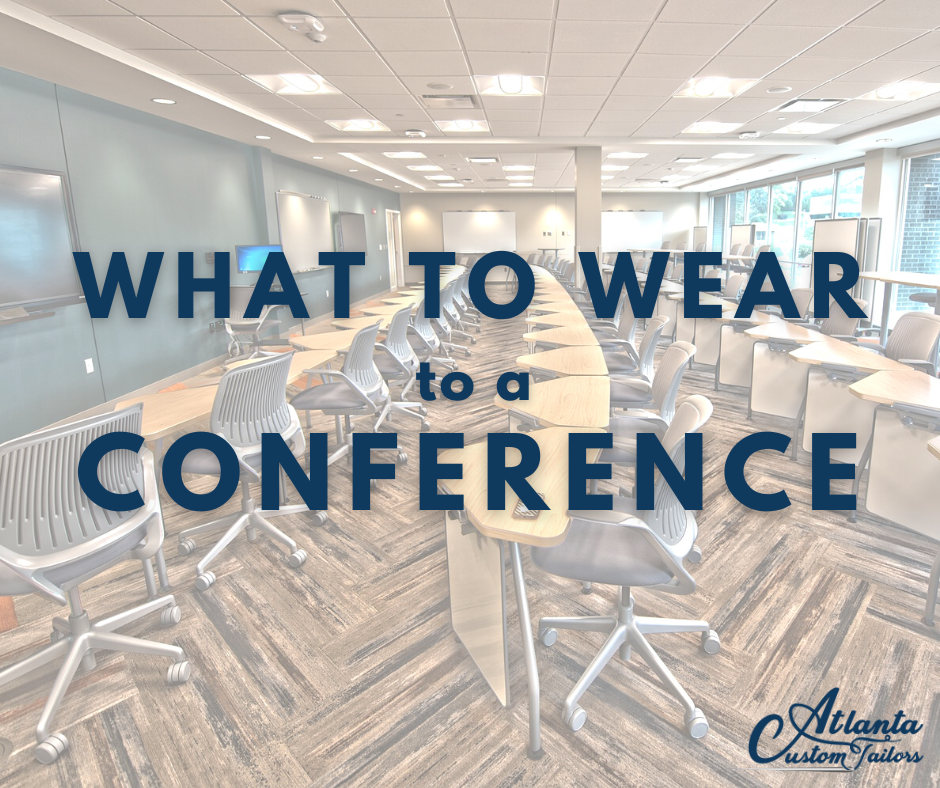 What to Wear to a Conference Atlanta Custom Tailors